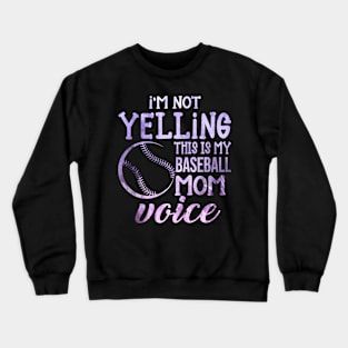 I'm Not Yelling This Is My Baseball Mom Voice Crewneck Sweatshirt